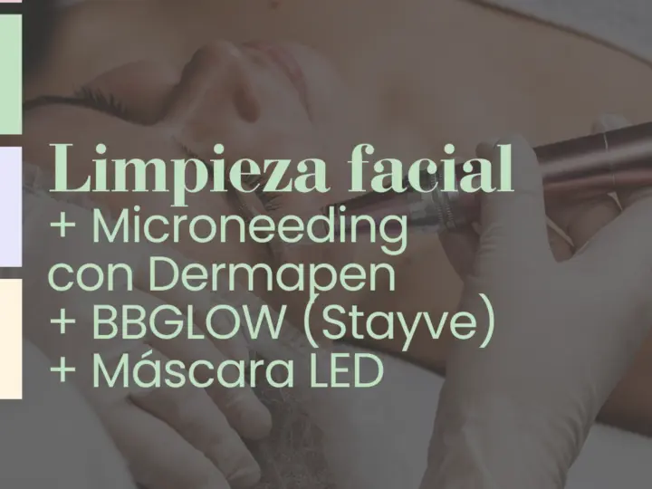 Limpieza Facial + Microneedling con Dermapen + BBGLOW (Stayve) + Máscara LED