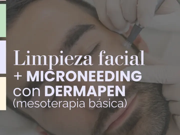 Limpieza Facial + MICRONEEDLING con DERMAPEN (Mesoterapia Básica)